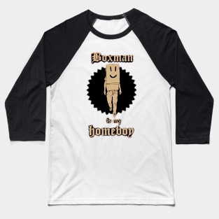 Boxman Is My Homeboy Baseball T-Shirt